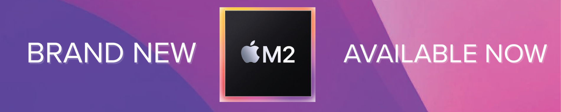 Banner that reads: BRAND NEW M2 AVAILABLE NOW